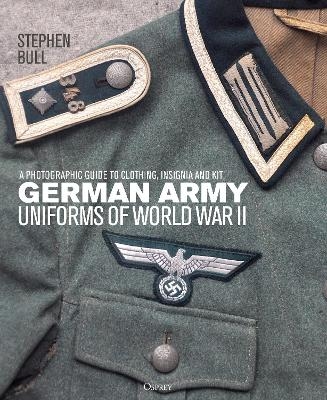 German Army Uniforms of World War II - Dr Stephen Bull