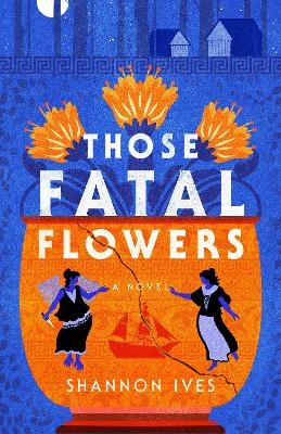 Those Fatal Flowers - Shannon Ives