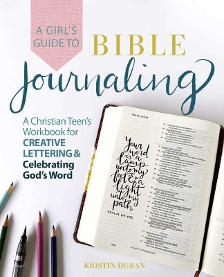 A Girl's Guide to Bible Journaling - Kristin Duran