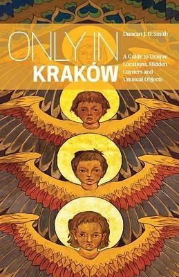 Only in Krakow - Duncan J.D. Smith