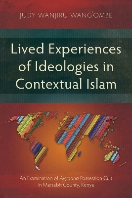 Lived Experiences of Ideologies in Contextual Islam - Judy Wanjiru Wang'ombe