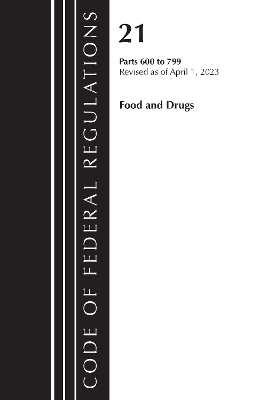 Code of Federal Regulations, Title 21 Food and Drugs 600-799, 2023 -  Office of The Federal Register (U.S.)