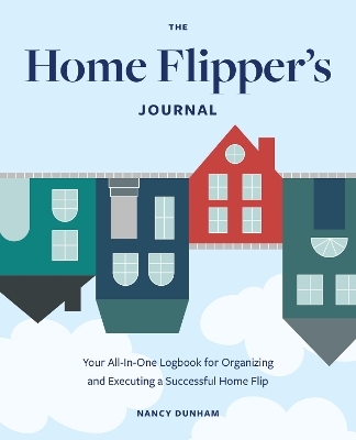 The Home Flipper's Journal - Nancy Dunham