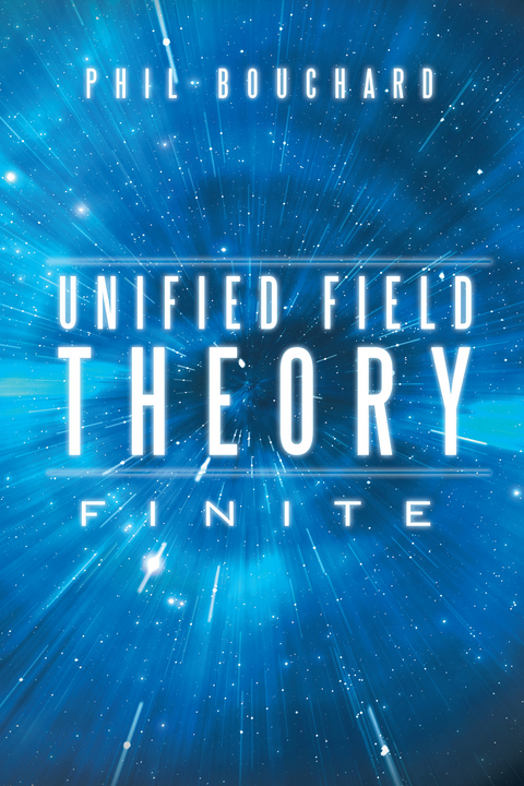 Unified Field Theory - Phil Bouchard