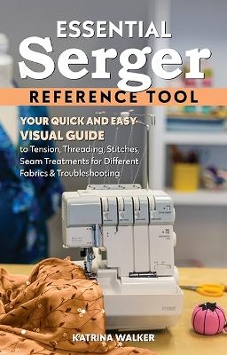 Essential Serger Reference Tool - Katrina Walker