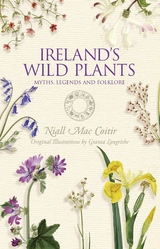Ireland's Wild Plants - Myths, Legends & Folklore -  Niall Mac Coitir