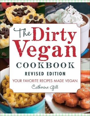 The Dirty Vegan Cookbook, Revised Edition - Catherine Gill