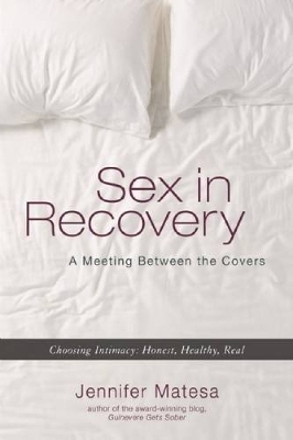 Sex in Recovery - Jennifer Matesa