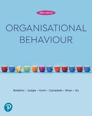 Organisational Behaviour - Stephen Robbins, Timothy Judge, James Hunt, Nadine Campbell, Hamza Khan