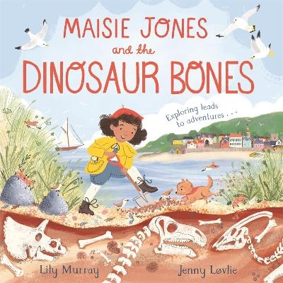 Maisie Jones and the Dinosaur Bones - Lily Murray