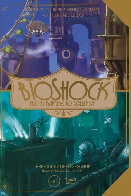 BioShock: From Rapture to Columbia - Denis Brusseaux, Mehdi El Kanafi, Rapha«l Lucas