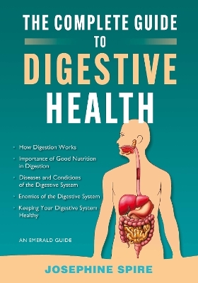 The Complete Guide to Digestive Health - Josephine Spire