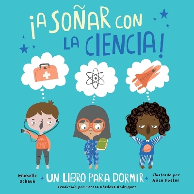 ¡A soñar con la ciencia! - Michelle Schaub, Alice Potter