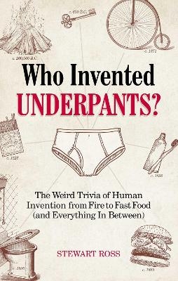 Who Invented Underpants? - Stewart Ross