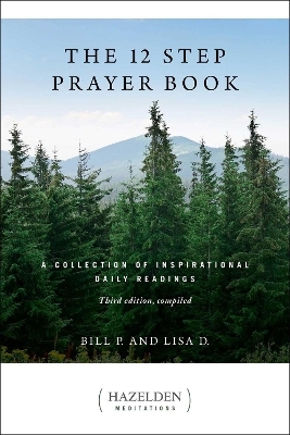 The 12 Step Prayer Book - Bill P., Lisa D.