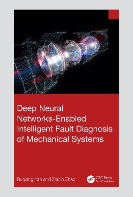 Deep Neural Networks-Enabled Intelligent Fault Diagnosis of Mechanical Systems - Ruqiang Yan, Zhibin Zhao