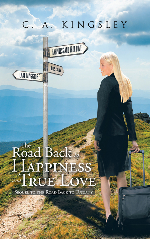 Road   Back to Happiness and True Love -  C. A. Kingsley