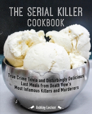The Serial Killer Cookbook - Ashley Lecker