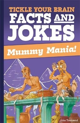 Tickle Your Brain: Mummy Mania! - John Townsend
