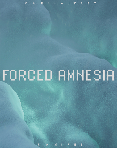 Forced Amnesia - Mary-Audrey Ramirez
