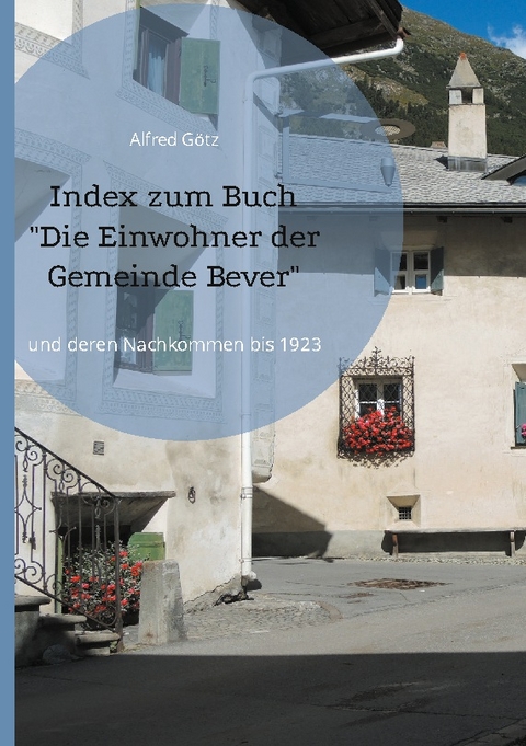 Index zum Buch "Die Einwohner der Gemeinde Bever" - Alfred Götz