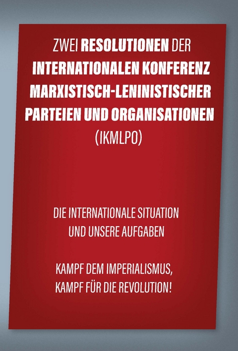 Zwei Resolutionen der Internationalen Konferenz marxistisch-leninistischer Parteien und Organisationen (IKMLPO)
