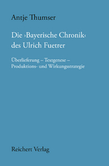 Die ,Bayerische Chronik‘ des Ulrich Fuetrer - Antje Thumser