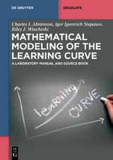 Mathematical Modeling of the Learning Curve - Charles I. Abramson, Igor Igorevich Stepanov, Riley J. Wincheski