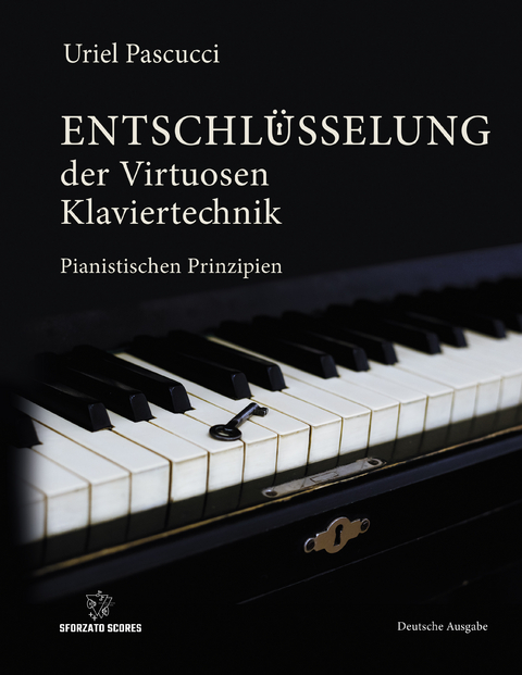 ENTSCHLÜSSELUNG DER VIRTUOSEN KLAVIERTECHNIK - Uriel Pascucci