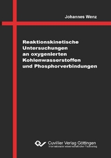 Reaktionskinetische Untersuchungen an oxygenierten Kohlenwasserstoffen und Phosphorverbindungen - Johannes Wenz