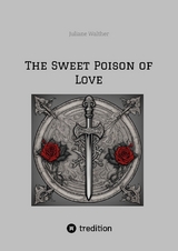 The Sweet Poison of Love - Juliane Walther