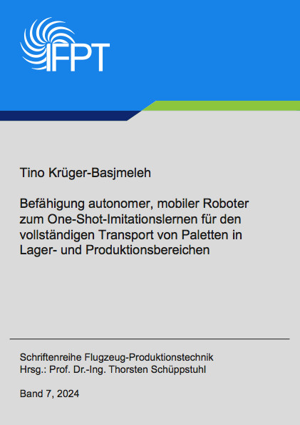 Befähigung autonomer, mobiler Roboter zum One-Shot-Imitationslernen für den vollständigen Transport von Paletten in Lager- und Produktionsbereichen - Tino Krüger-Basjmeleh