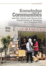 Knowledge Communities and the Social and Discursive Construction of Bandung as a Creative City - Lenny Martini