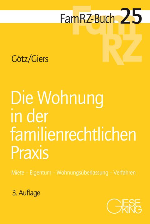 Die Wohnung in der familienrechtlichen Praxis - Isabell Götz, Michael Giers