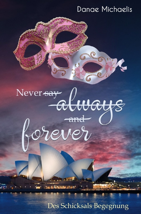 Never say always and forever - Danae Michaelis