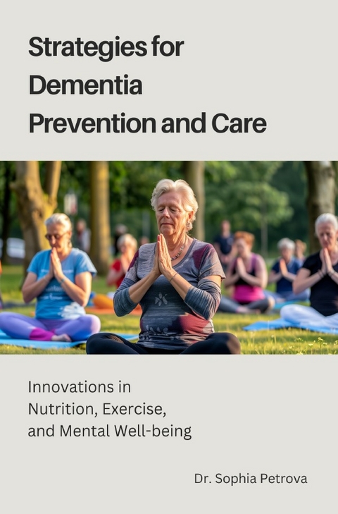 Strategies for Dementia Prevention and Care - Sophia Petrova