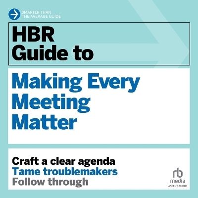 HBR Guide to Making Every Meeting Matter -  Harvard Business Review