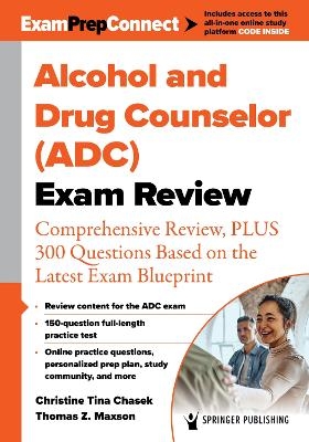 Alcohol and Drug Counselor (ADC) Exam Review - Christine Tina Chasek, Thomas Z. Maxson