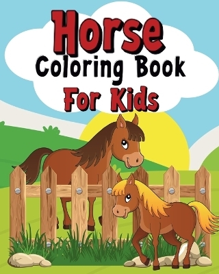 Horse Coloring Book For Kids - Sara McMihaela