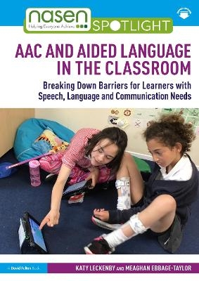 AAC and Aided Language in the Classroom - Katy Leckenby, Meaghan Ebbage-Taylor