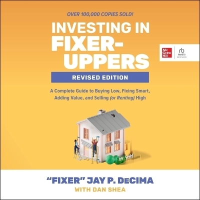 Investing in Fixer-Uppers, Revised Edition - Jay P DeCima
