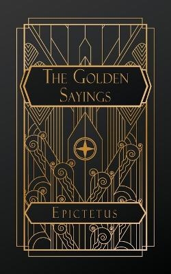 The Golden Sayings -  Epictetus