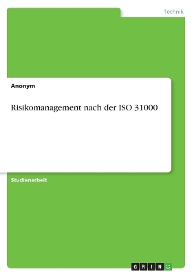 Risikomanagement nach der ISO 31000 -  Anonymous