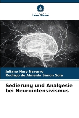 Sedierung und Analgesie bei Neurointensivismus - Juliano Nery Navarro, Rodrigo de Almeida Simon Sola