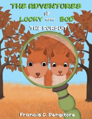 The Adventures of Lucky and Bud: The Pursuit - Francis C Pengitore