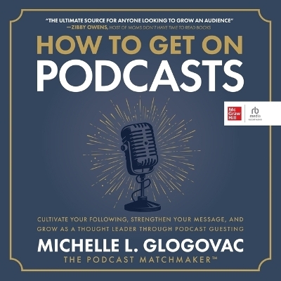 How to Get on Podcasts - Michelle Glogovac