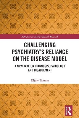 Challenging Psychiatry’s Reliance on the Disease Model - Digby Tantam