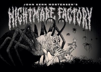 John Kenn Mortensen's Nightmare Factory - John Kenn Mortensen