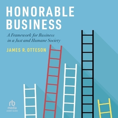 Honorable Business - James R Otteson
