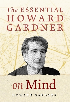 The Essential Howard Gardner on Mind - Howard Gardner